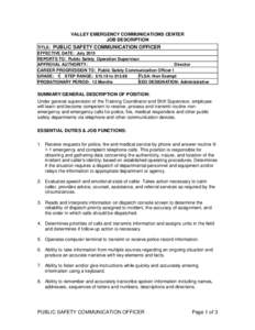 VALLEY EMERGENCY COMMUNICATIONS CENTER JOB DESCRIPTION TITLE: PUBLIC SAFETY COMMUNICATION OFFICER EFFECTIVE DATE: July 2015 REPORTS TO: Public Safety Operation Supervisor APPROVAL AUTHORITY: