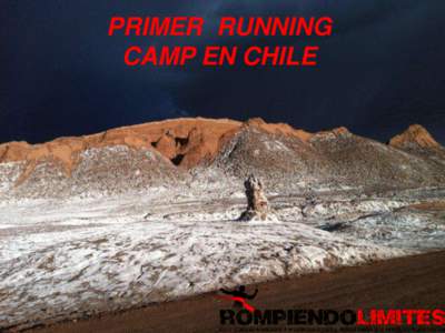PRIMER RUNNING CAMP EN CHILE RUNNING CAMP ATACAMA VEN AL PRIMER RUNNING CAMP DE CHILE EN EL DESIERTO MAS ARIDO DEL PLANETA.