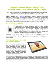ARCHOS Invents “Fusion Storage” and Announces First Ever 256 GB Android Tablet ARCHOS’ Fusion Storage and Magnus tablets showcased during Mobile World Congress at Hall 1, Stand 1G29 from March 2nd to 5th Paris – 