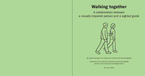Walking together A collaboration between a visually impaired person and a sighted guide By Lisbeth Hallestad, The Institute for the Blind and Partially Sighted Published by The Institute for the Blind and Partially Sight