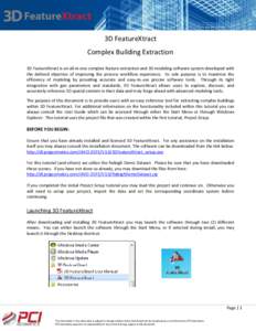 3D FeatureXtract Complex Building Extraction 3D FeatureXtract is an all-in-one complex feature extraction and 3D modeling software system developed with the defined objective of improving the process workflow experience.