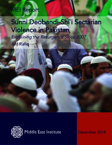 MEI Report  Sunni Deobandi-Shi`i Sectarian Violence in Pakistan Explaining the Resurgence Since 2007 Arif Rafiq