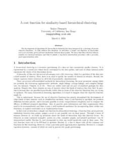 A cost function for similarity-based hierarchical clustering Sanjoy Dasgupta University of California, San Diego  March 4, 2016 Abstract