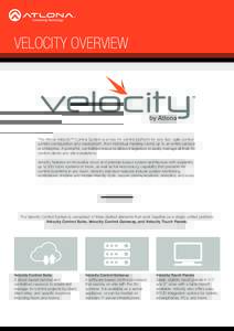 VELOCITY OVERVIEW  The Atlona Velocity™ Control System is a new AV control platform for very fast, agile control system configuration and deployment, from individual meeting rooms up to an entire campus or enterprise. 