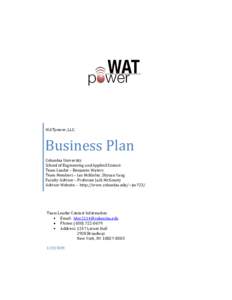 WATpower, LLC.  Business Plan Columbia University School of Engineering and Applied Science Team Leader – Benjamin Waters