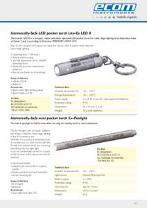 Intrinsically-Safe LED pocket torch Lite-Ex LED 8 The Lite-Ex LED 8 is a compact, robust and easily operated LED pocket torch for close range lighting in Ex-hazardous areas of Zones 2 and 1 according to Directive