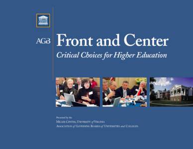 Front and Center Critical Choices for Higher Education Presented by the  MILLER CENTER, UNIVERSITY of VIRGINIA