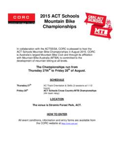 2015 ACT Schools Mountain Bike Championships In collaboration with the ACTSSSA, CORC is pleased to host the ACT Schools Mountain Bike Championships in AugustCORC