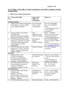 Annexure -VII List of Offices of the Office of Textile Commissioner and Textile Committee and their Regional Offices 1.  Office of the Textile Commissioner: