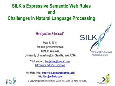 SILK’s Expressive Semantic Web Rules and Challenges in Natural Language Processing Benjamin Grosof* May 4, min. presentation at