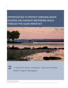 OPPORTUNITIES TO PROTECT DRINKING WATER SOURCES AND ADVANCE WATERSHED GOALS THROUGH THE CLEAN WATER ACT 