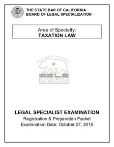 THE STATE BAR OF CALIFORNIA BOARD OF LEGAL SPECIALIZATION Area of Specialty: TAXATION LAW