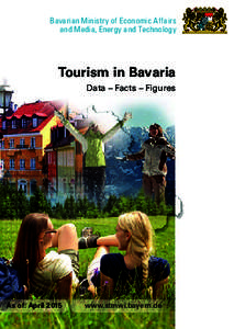 Bavarian Ministry of Economic Affairs and Media, Energy and Technology Tourism in Bavaria Data – Facts – Figures