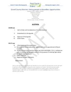 Board of Trustee Meeting Agenda  Meeting Date August 4, 2016 Grand County libraries: linking people to boundless opportunities GRAND COUNTY LIBRARY DISTRICT