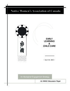 Native Women’s Association of Canada:  As part of this process, the Native Women’s Association of Canada (NWAC) will prepare a