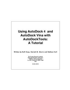 Using AutoDock 4 and AutoDock Vina with AutoDockTools: A Tutorial Written by Ruth Huey, Garrett M. Morris and Stefano Forli The Scripps Research Institute