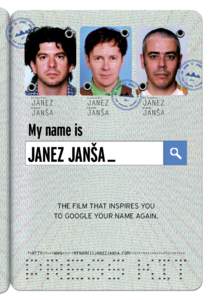My name is  JANEZ JANŠA _ THE FILM THAT INSPIRES YOU TO GOOGLE YOUR NAME AGAIN.