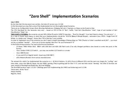 “Zero Shell” Implementation Scenarios JuneBy the time that this document was written, the latest ZS version was 1.0.14b In this Document you may find some of the Implemented but not thoroughly tested Scenario