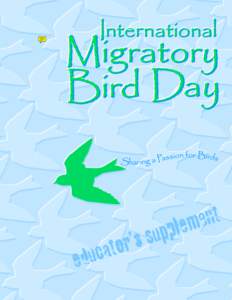 Dear Educator,  W elcome to the International Migratory Bird Day Educator’s