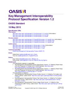Key Management Interoperability Protocol Specification Version 1.2 OASIS Standard 19 May 2015 Specification URIs This version: