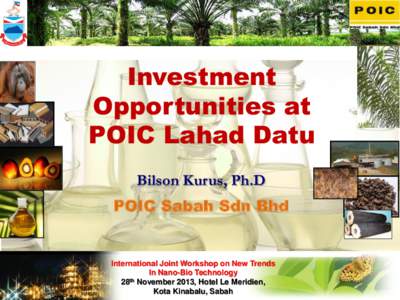 Investment Opportunities at POIC Lahad Datu Bilson Kurus, Ph.D  POIC Sabah Sdn Bhd