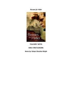 Pennies for Hitler  TEACHERS’ NOTES ISBN: Notes by: Robyn Sheahan-Bright