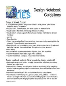 Design Notebook Guidelines Design Notebook Format • Use a permanently bound composition notebook or lab journal. Spiral-bound notebooks are not acceptable. • Put your name, phone number, and email address on the fron