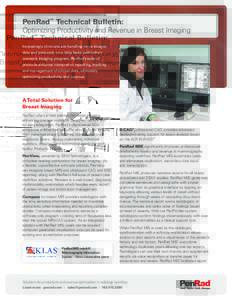 PenRad™ Technical Bulletin: Optimizing Productivity and Revenue in Breast Imaging Increasingly clinicians are handling more images, data and protocols on a daily basis within their women’s imaging program. PenRad’s
