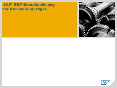 SAP® ERP Branchenlösung für Kleinserienfertiger SAP’s Kundenbasis  Gehobener Mittelstand