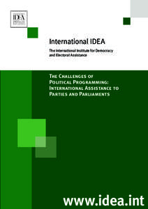 International IDEA The International Institute for Democracy and Electoral Assistance The Challenges of Political Programming: