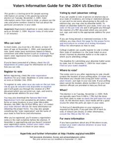 Voters Information Guide for the 2004 US Election This guide is a starting point for people wanting information on voting in the upcoming national election on Tuesday, November 2, 2004. Voter information varies from stat