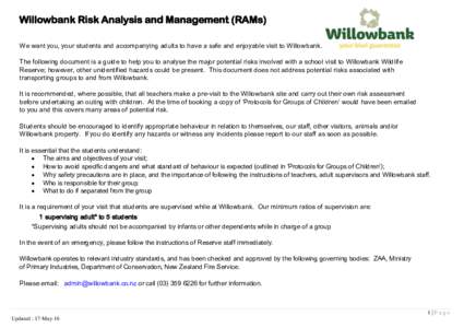 Willowbank Risk Analysis and Management (RAMs) We want you, your students and accompanying adults to have a safe and enjoyable visit to Willowbank. The following document is a guide to help you to analyse the major poten