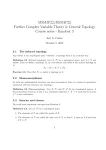 MSM3P22/MSM4P22 Further Complex Variable Theory & General Topology Course notes - Handout 3 Jos´e A. Ca˜ nizo October 5, 2012