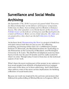 Surveillance and Social Media Archiving On September 27th, 2016 I was part of a panel titled “Concerns for Data Scholarship” at the Library of Congress’ symposium, Collections As Data: Stewardship and Use Models to