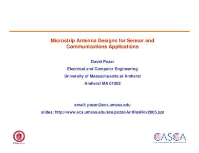 Microstrip Antenna Designs for Sensor and Communications Applications David Pozar Electrical and Computer Engineering University of Massachusetts at Amherst Amherst MA 01003