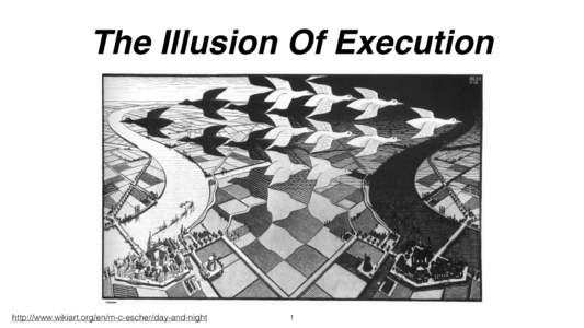 The Illusion Of Execution  http://www.wikiart.org/en/m-c-escher/day-and-night 1
