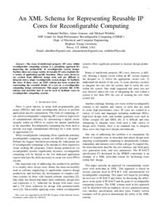 1  An XML Schema for Representing Reusable IP Cores for Reconfigurable Computing Nathaniel Rollins, Adam Arnesen, and Michael Wirthlin NSF Center for High-Performance Reconfigurable Computing (CHREC)
