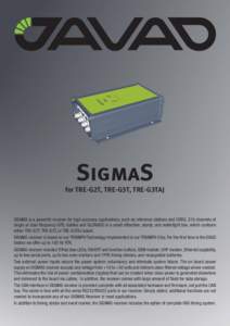 SigmaS for TRE-G2T, TRE-G3T, TRE-G3TAJ SIGMAS is a powerful receiver for high accuracy applications, such as reference stations and CORS. 216 channels of single or dual frequency GPS, Galileo and GLONASS in a small attra