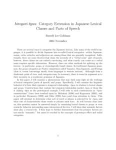 hirogari-tyuu: Category Extension in Japanese Lexical Classes and Parts of Speech Russell Lee-Goldman 2004 November There are several ways to categorize the Japanese lexicon. Like many of the world’s languages, it is p