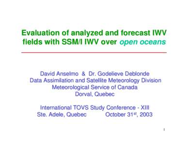 Part 1. Evaluation of analyzed and forecast IWV fields with SSM/I IWV over open oceans (Anselmo & Deblonde)