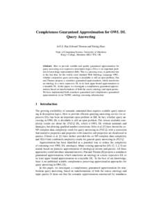 Completeness Guaranteed Approximation for OWL DL Query Answering Jeff Z. Pan, Edward Thomas and Yuting Zhao Dept. of Computing Science, University of Aberdeen King’s College, Aberdeen AB24 3FX, UK
