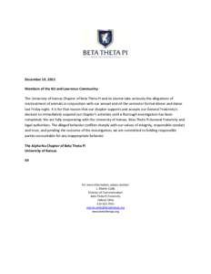 December 19, 2012 Members of the KU and Lawrence Community: The University of Kansas Chapter of Beta Theta Pi and its alumni take seriously the allegations of mistreatment of animals in conjunction with our annual end-of