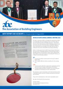 The Association of Building Engineers 88TH REPORT AND ACCOUNTS for the year ended 31 August 2013 NOTICE OF 88TH ANNUAL GENERAL MEETING 2014 This year is unusual as ABE as a membership organisation ended on 31 December 20