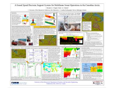 A Sound Speed Decision Support System for Multibeam Sonar Operations in the Canadian Arctic J. Beaudoin1, J. Hughes Clarke1, & J. Bartlett2 1. University of New Brunswick, Fredericton, New Brunswick, 2. Canadian Hydrogra