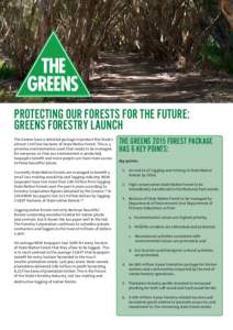 PROTECTING OUR FORESTS FOR THE FUTURE: GREENS FORESTRY LAUNCH The Greens have a detailed package to protect this State’s almost 2 million hectares of State Native Forest. This is a priceless environmental asset that ne