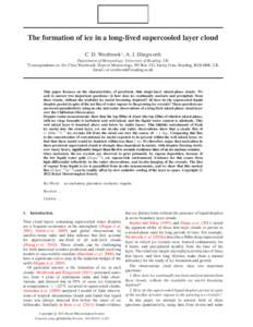 The formation of ice in a long-lived supercooled layer cloud C. D. Westbrook∗, A. J. Illingworth ∗ Department of Meteorology, University of Reading, UK Correspondence to: Dr. Chris Westbrook, Dept of Meteorology, PO 