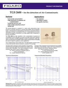 PRODUCT INFORMATION  TGS[removed]for the detection of Air Contaminants Features:  Applications: