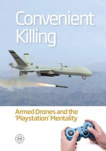 Convenient Killing Convenient Killing • Armed Drones and the ‘Playstation’ Mentality  Armed Drones and the