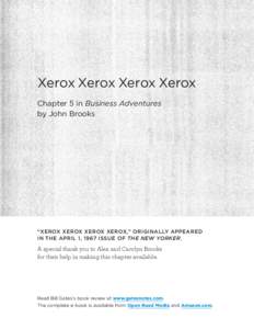 Xerox Xerox Xerox Xerox Chapter 5 in Business Adventures by John Brooks “XEROX XEROX XEROX XEROX,” ORIGINALLY APPEARED IN THE APRIL 1, 1967 ISSUE OF THE NEW YORKER.
