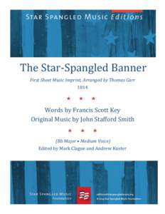    The	
  Star-­‐Spangled	
  Banner	
   First	
  Sheet	
  Music	
  Imprint,	
  Arranged	
  by	
  Thomas	
  Carr	
   1814	
   	
  
